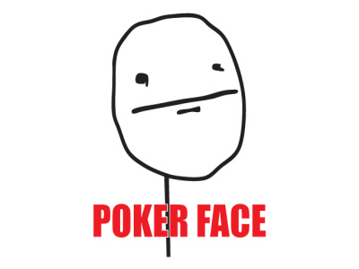 poker face